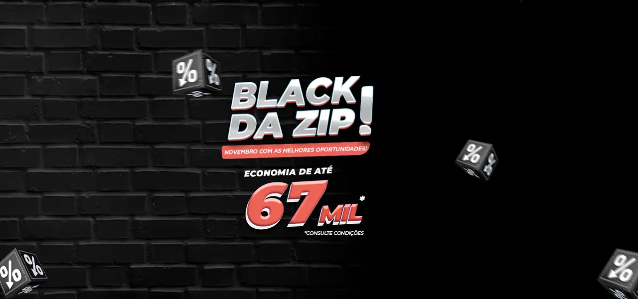 Black da ZIP: novembro com as melhores oportunidades. Economia de até 67 mil. Consulte condições.